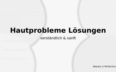 Hautprobleme Lösungen – verständlich & sanft